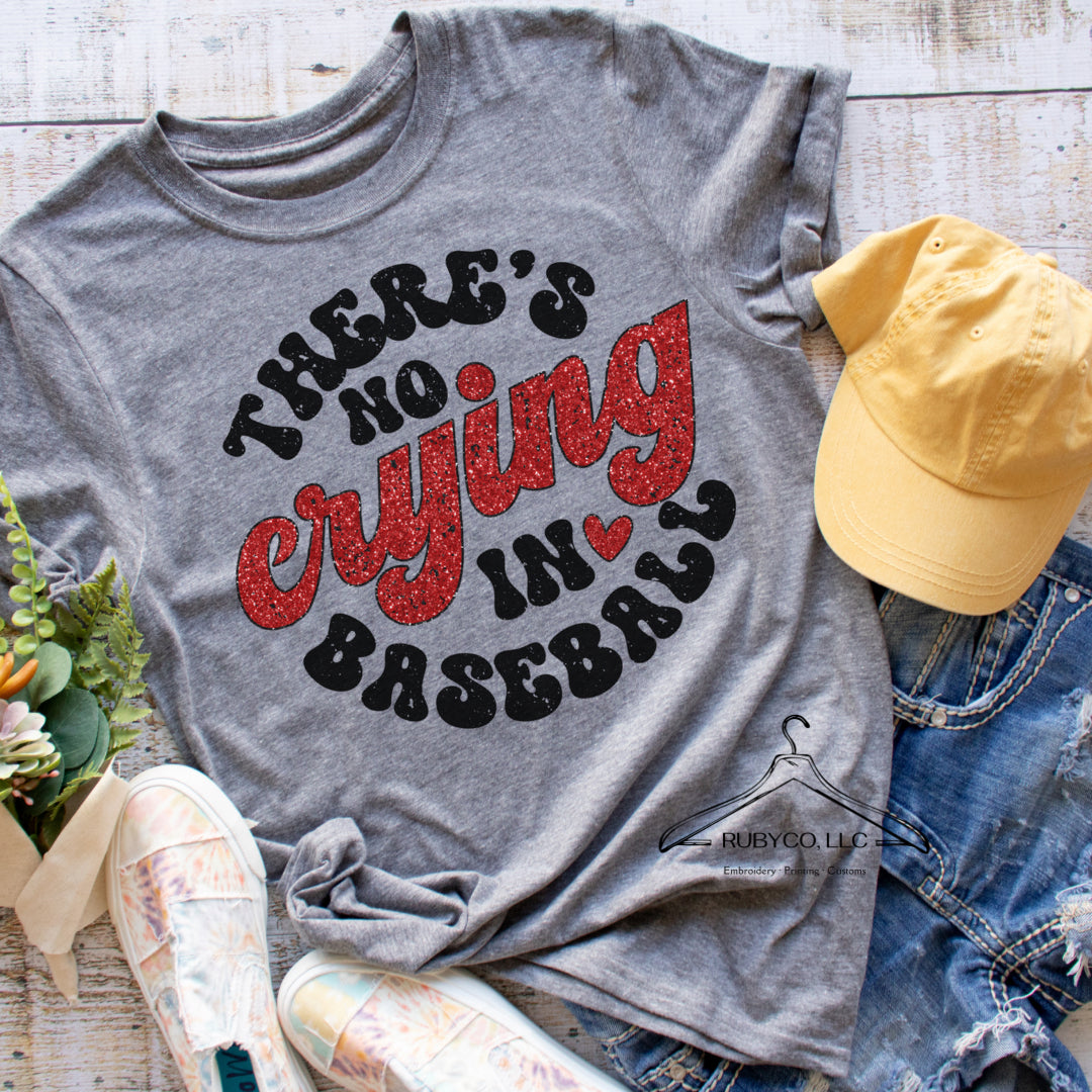 There’s No Crying in Baseball - Short Sleeve Tee